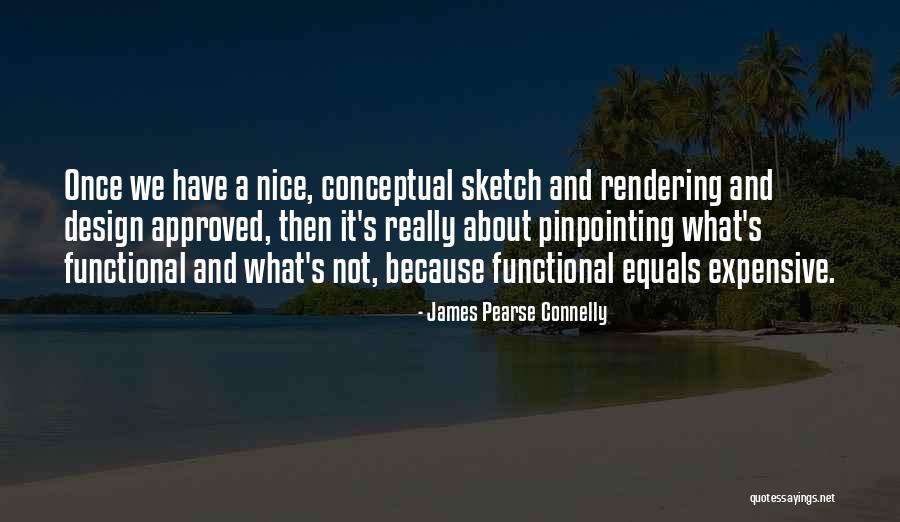 Design Rendering Quotes By James Pearse Connelly Design Rendering Quotes By James Pearse Connelly
