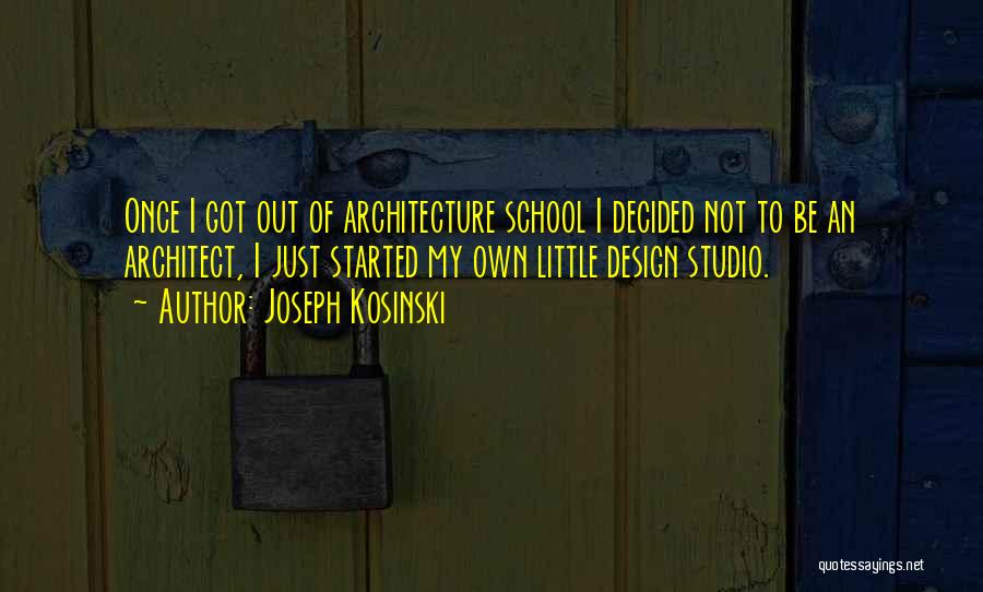 Design Studio Quotes By Joseph Kosinski