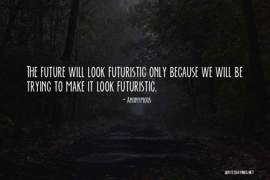 Design The Future Quotes By Anonymous Design The Future Quotes By Anonymous