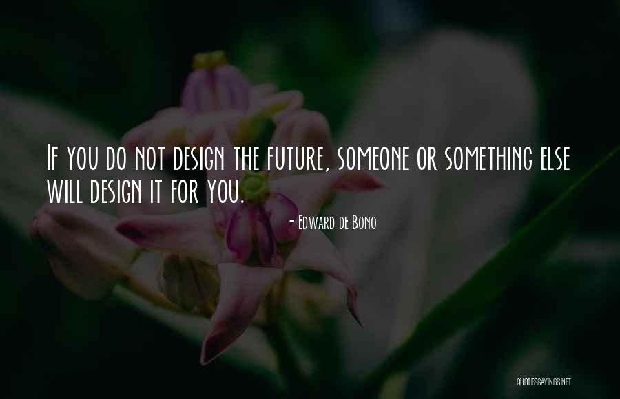 Design The Future Quotes By Edward De Bono Design The Future Quotes By Edward De Bono