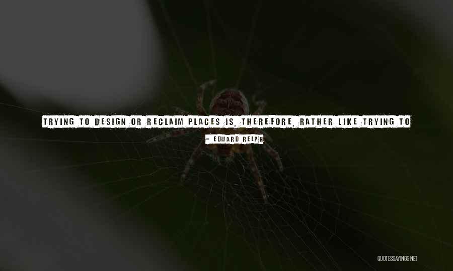 Design Theory Quotes By Edward Relph Design Theory Quotes By Edward Relph