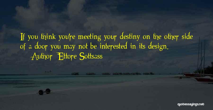 Design Your Destiny Quotes By Ettore Sottsass