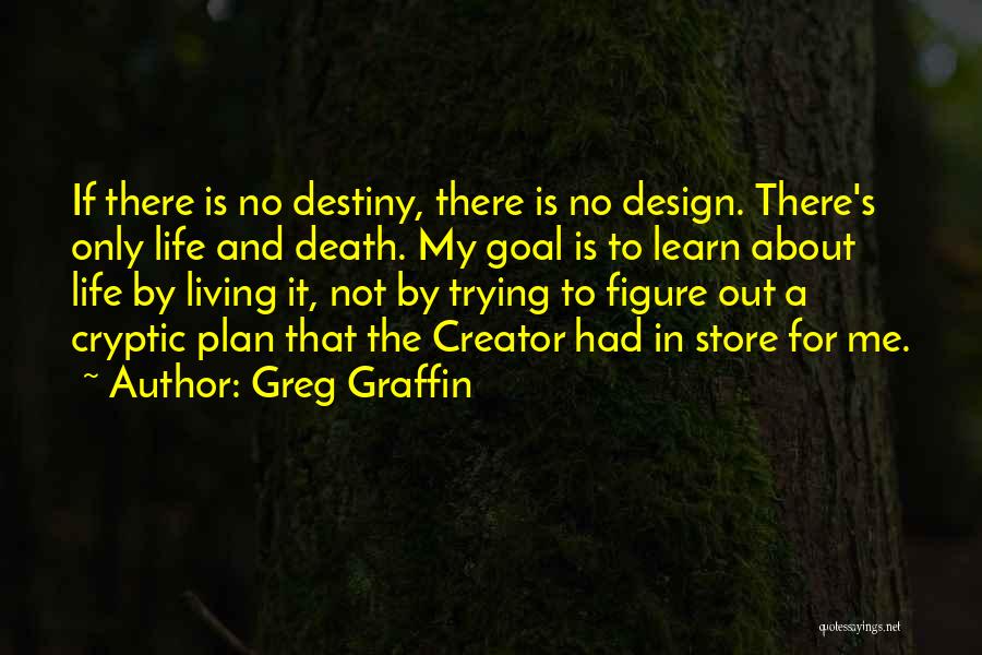 Design Your Destiny Quotes By Greg Graffin