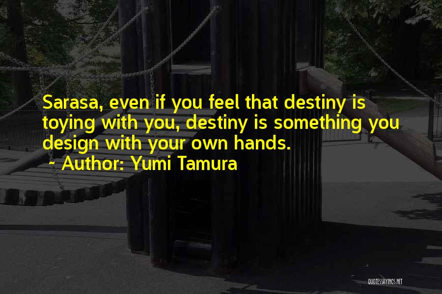 Design Your Destiny Quotes By Yumi Tamura