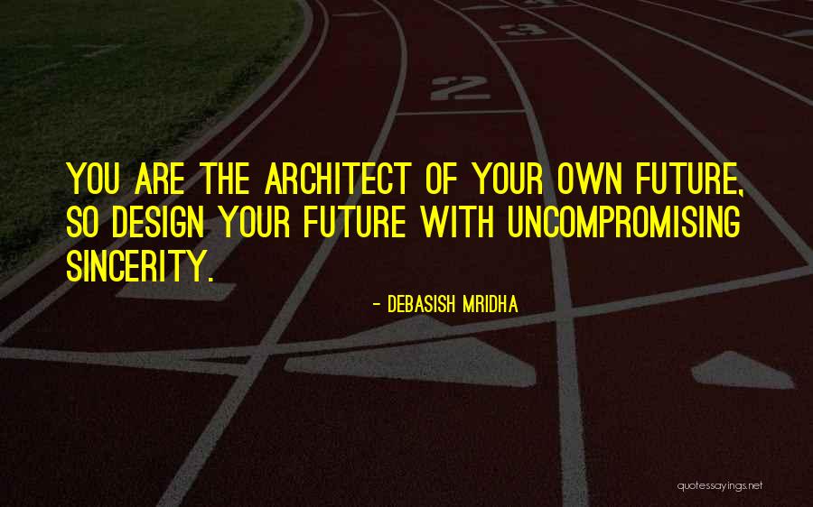 Design Your Future Quotes By Debasish Mridha Design Your Future Quotes By Debasish Mridha