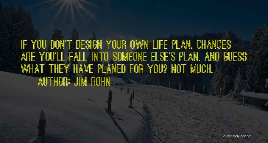 Design Your Own Life Quotes By Jim Rohn