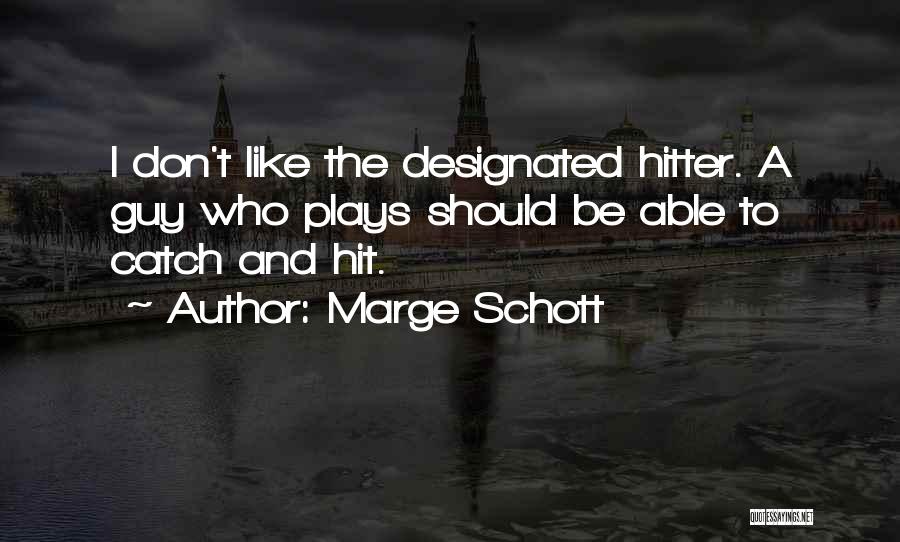 Designated Hitter Quotes By Marge Schott