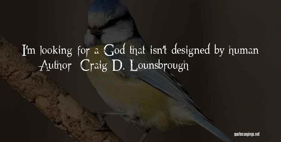 Designed By God Quotes By Craig D. Lounsbrough