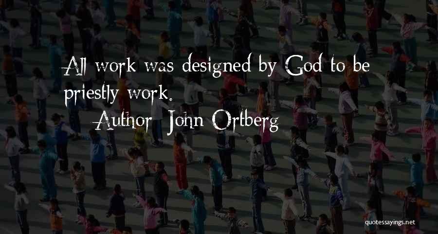 Designed By God Quotes By John Ortberg