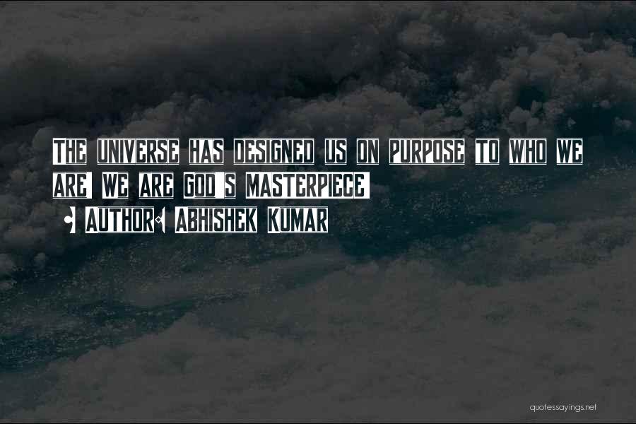 Designed Universe Quotes By Abhishek Kumar