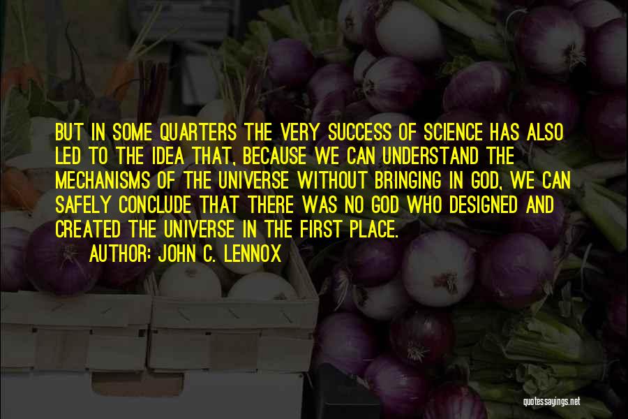 Designed Universe Quotes By John C. Lennox