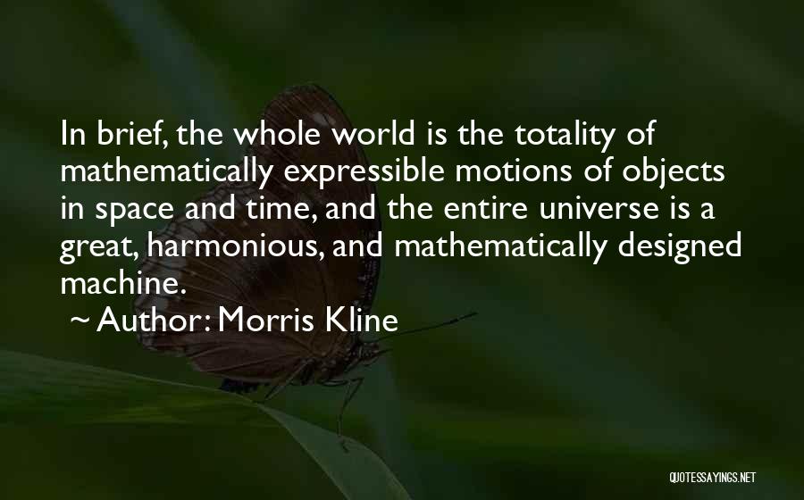 Designed Universe Quotes By Morris Kline
