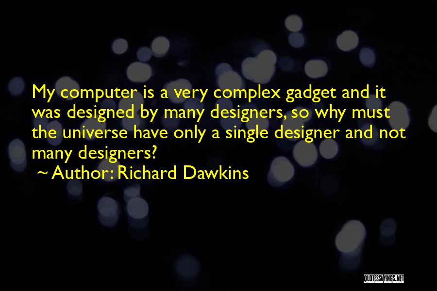 Designed Universe Quotes By Richard Dawkins