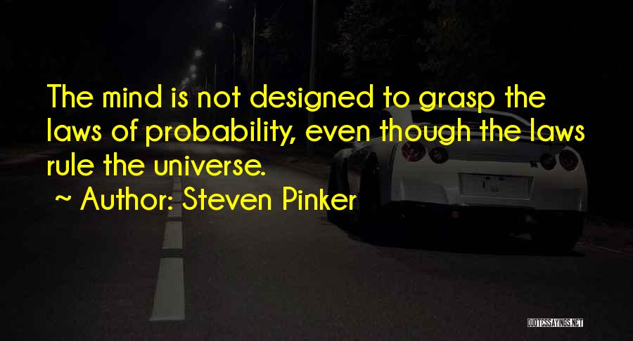 Designed Universe Quotes By Steven Pinker