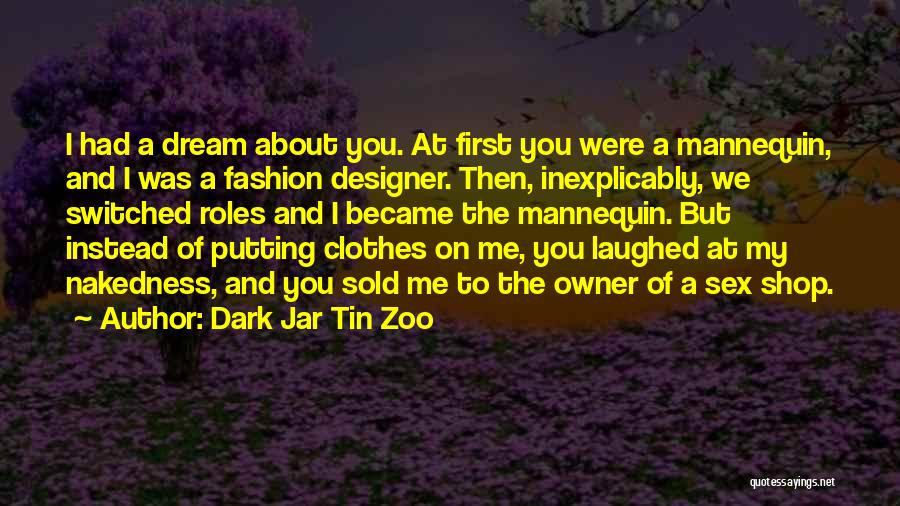 Designer Clothes Quotes By Dark Jar Tin Zoo