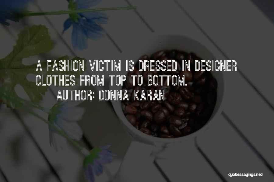 Designer Clothes Quotes By Donna Karan