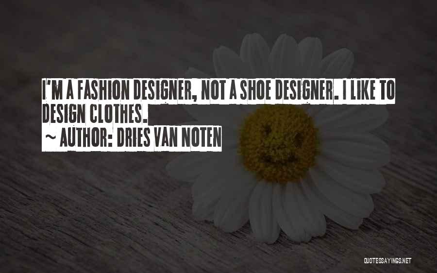 Designer Clothes Quotes By Dries Van Noten