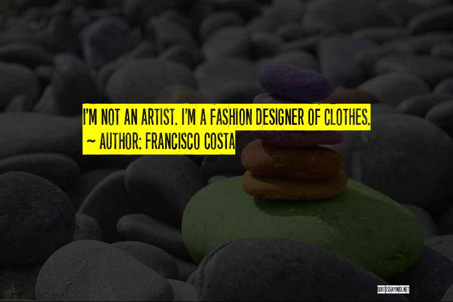 Designer Clothes Quotes By Francisco Costa