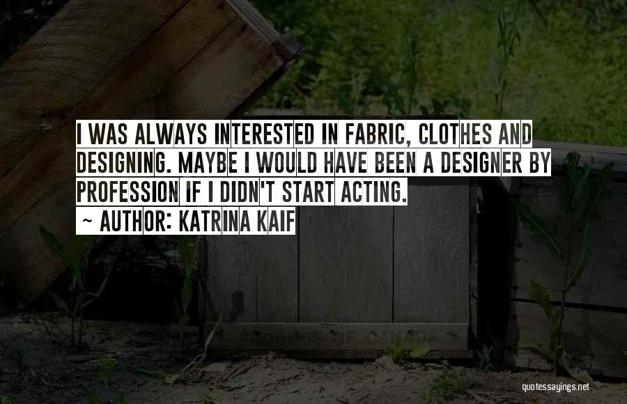 Designer Clothes Quotes By Katrina Kaif