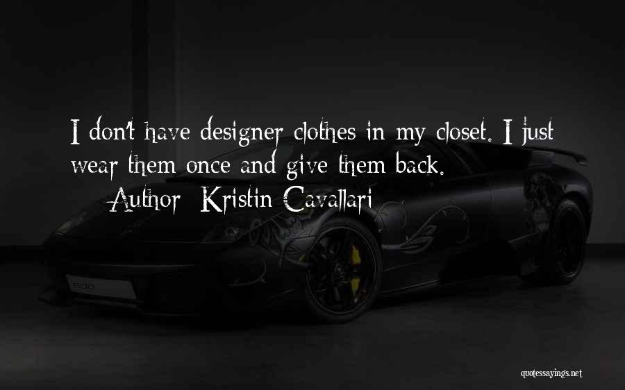 Designer Clothes Quotes By Kristin Cavallari