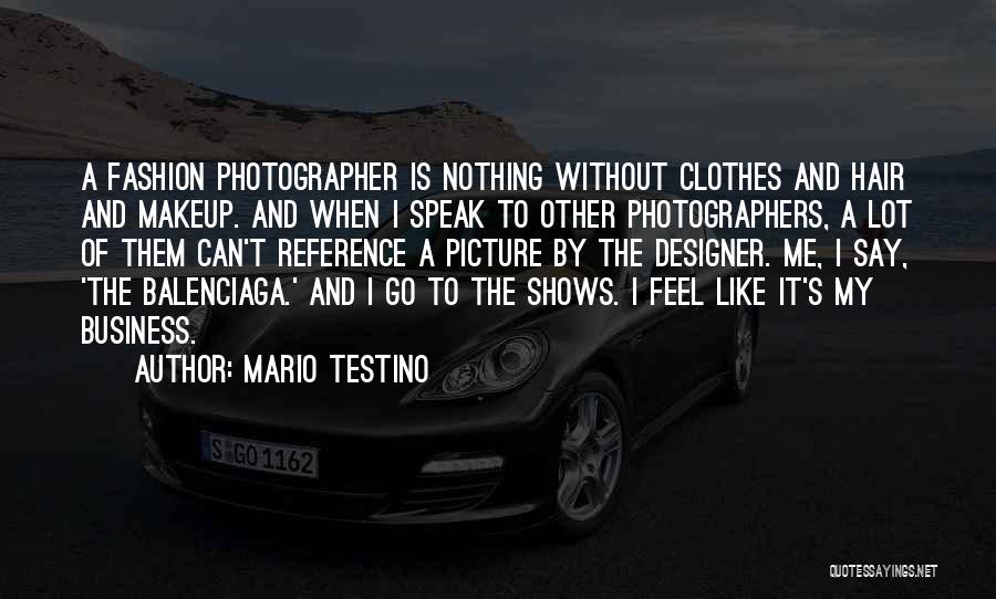 Designer Clothes Quotes By Mario Testino