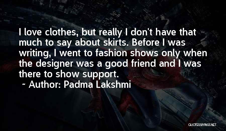 Designer Clothes Quotes By Padma Lakshmi