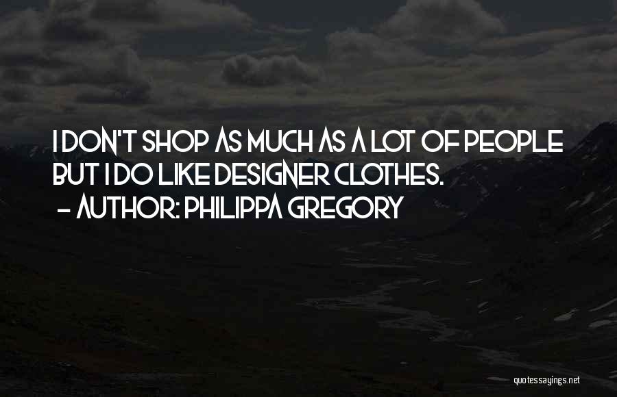 Designer Clothes Quotes By Philippa Gregory