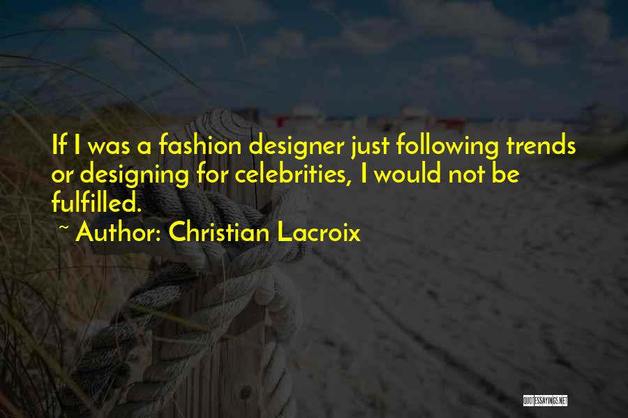 Designer Fashion Quotes By Christian Lacroix