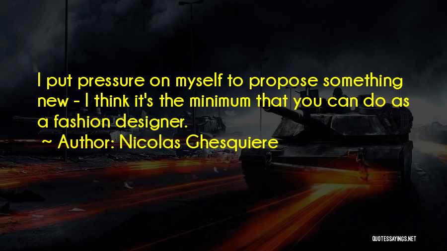 Designer Fashion Quotes By Nicolas Ghesquiere