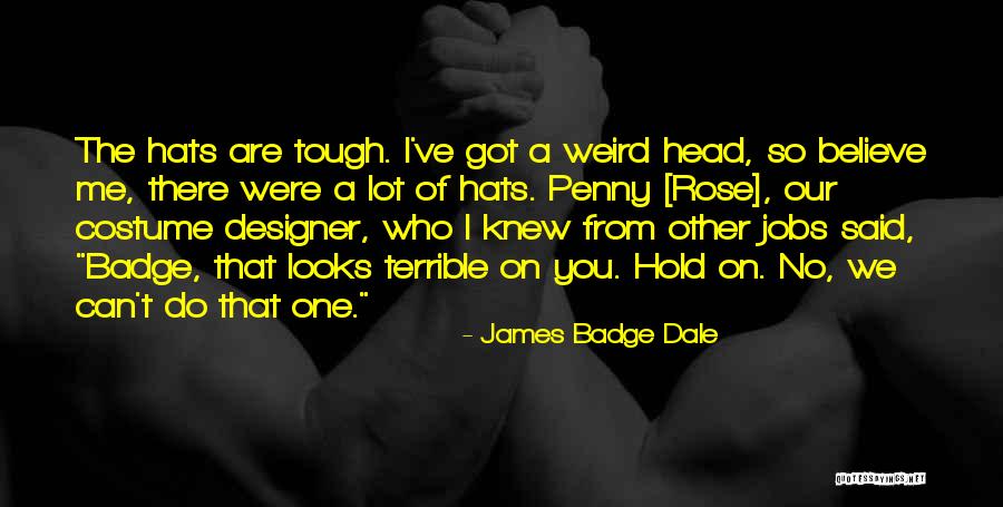 Designer Jobs Quotes By James Badge Dale Designer Jobs Quotes By James Badge Dale
