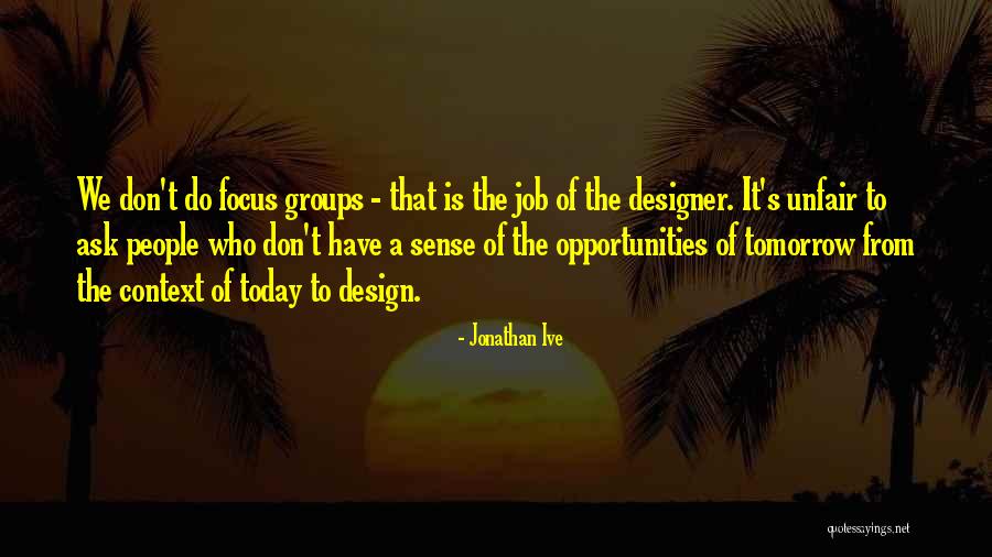 Designer Jobs Quotes By Jonathan Ive Designer Jobs Quotes By Jonathan Ive