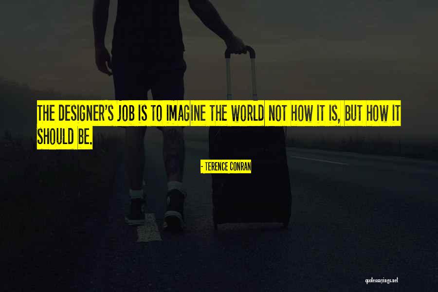 Designer Jobs Quotes By Terence Conran Designer Jobs Quotes By Terence Conran