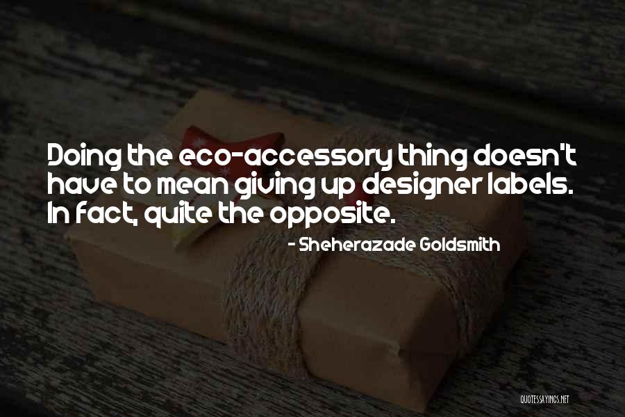 Designer Labels Quotes By Sheherazade Goldsmith Designer Labels Quotes By Sheherazade Goldsmith