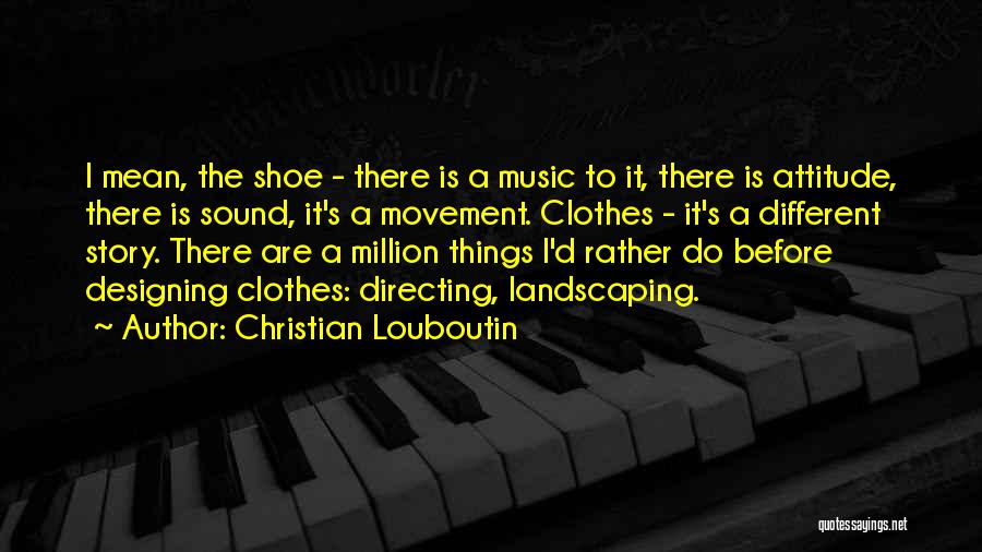 Designing Clothes Quotes By Christian Louboutin