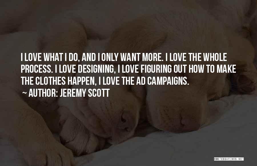 Designing Clothes Quotes By Jeremy Scott