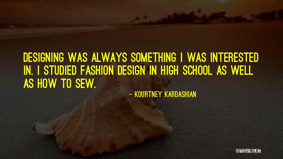 Designing Fashion Quotes By Kourtney Kardashian Designing Fashion Quotes By Kourtney Kardashian