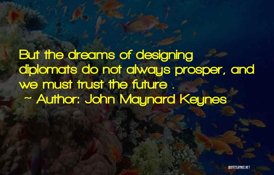 Designing The Future Quotes By John Maynard Keynes