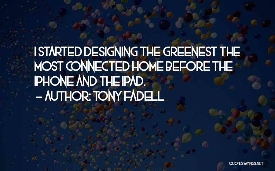 Designing Your Home Quotes By Tony Fadell