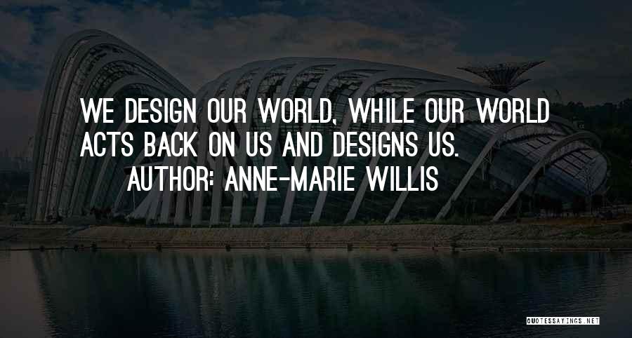 Designs Quotes By Anne-Marie Willis