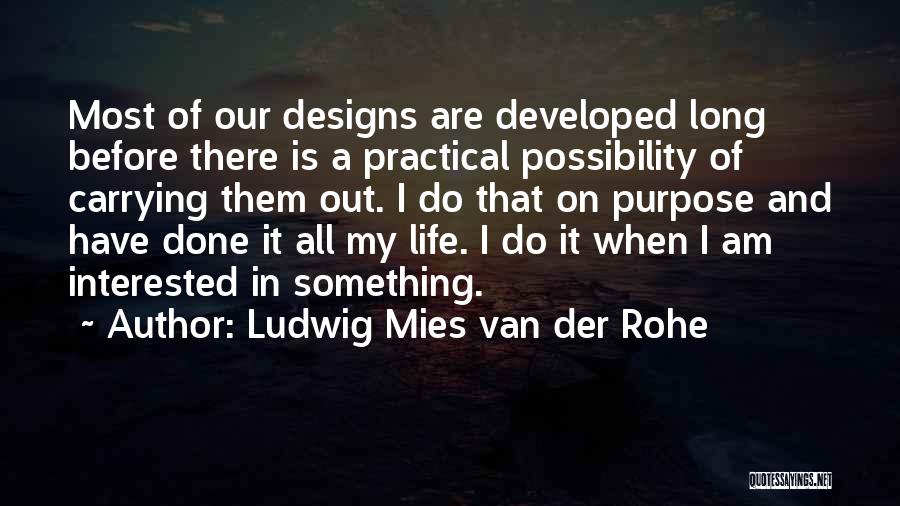 Designs Quotes By Ludwig Mies Van Der Rohe