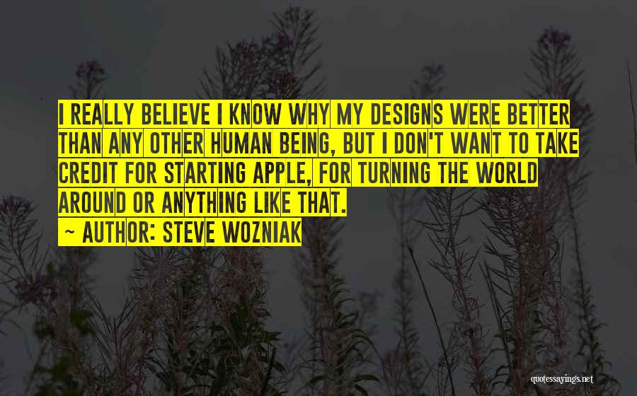 Designs To Go Around Quotes By Steve Wozniak