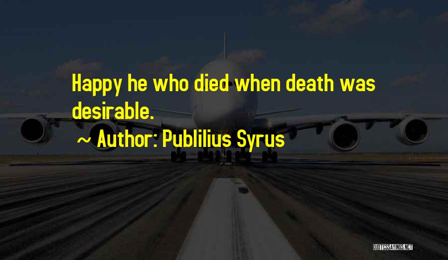 Desirable Quotes By Publilius Syrus