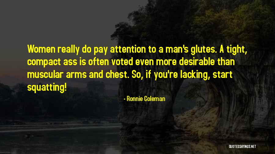 Desirable Women Quotes By Ronnie Coleman Desirable Women Quotes By Ronnie Coleman