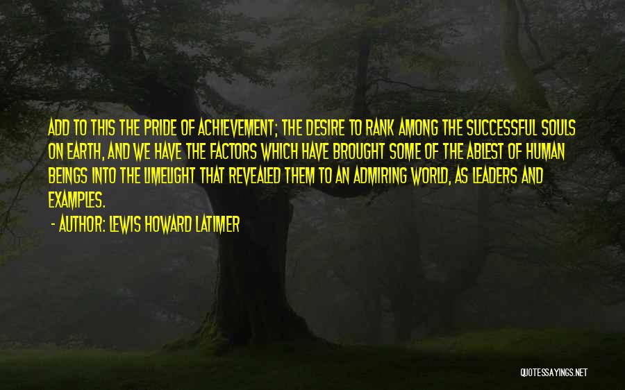 Desire And Achievement Quotes By Lewis Howard Latimer
