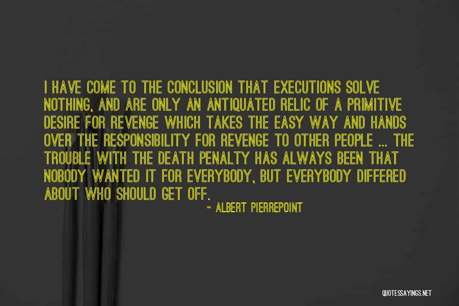 Desire And Death Quotes By Albert Pierrepoint Desire And Death Quotes By Albert Pierrepoint