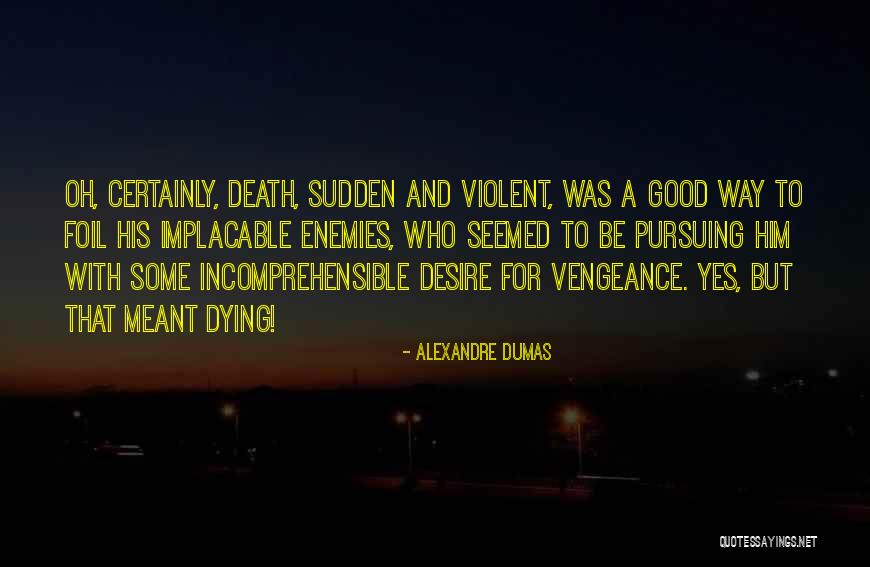 Desire And Death Quotes By Alexandre Dumas Desire And Death Quotes By Alexandre Dumas