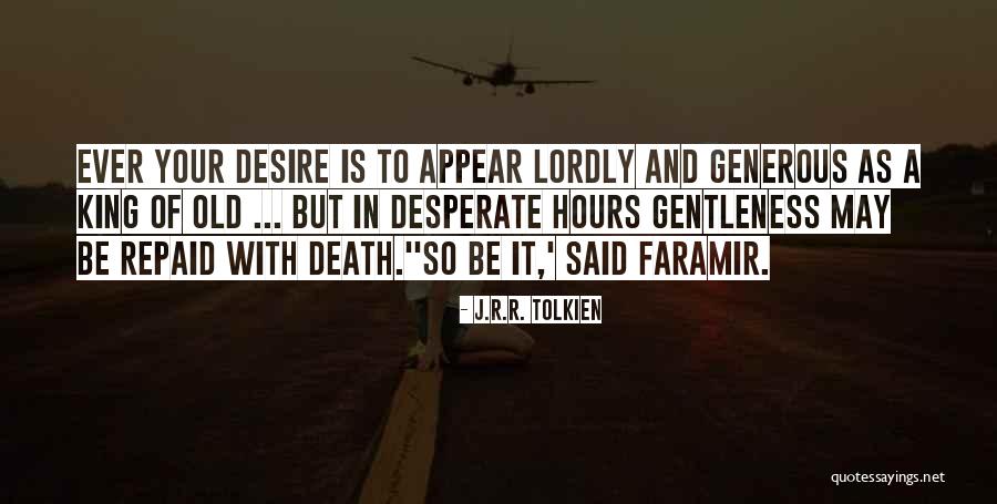 Desire And Death Quotes By J.R.R. Tolkien Desire And Death Quotes By J.R.R. Tolkien