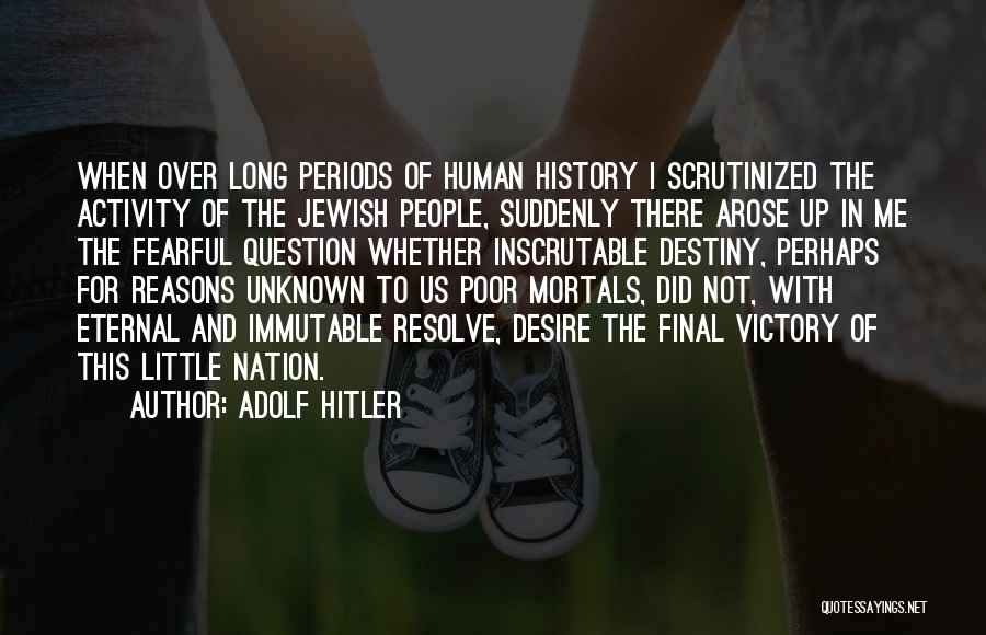 Desire And Destiny Quotes By Adolf Hitler