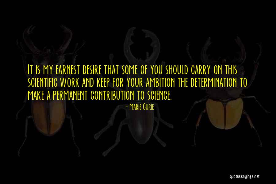 Desire And Determination Quotes By Marie Curie Desire And Determination Quotes By Marie Curie