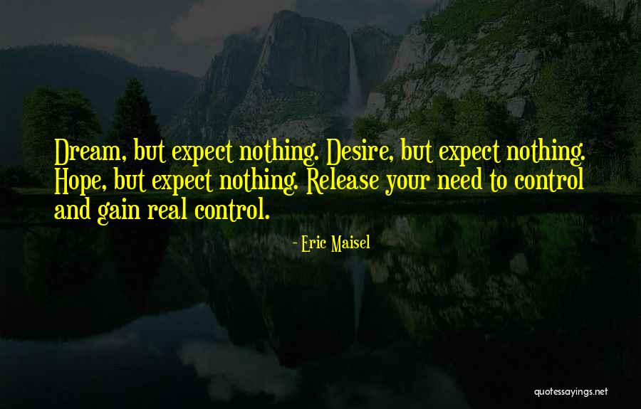 Desire And Dream Quotes By Eric Maisel Desire And Dream Quotes By Eric Maisel